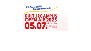 Das Kulturcampus Open Air 2025 „Für Solidarität und Zusammenhalt!“ am Samstag, den 5. Juli, ab 14 Uhr. @ Kulturcampus Bockenheim